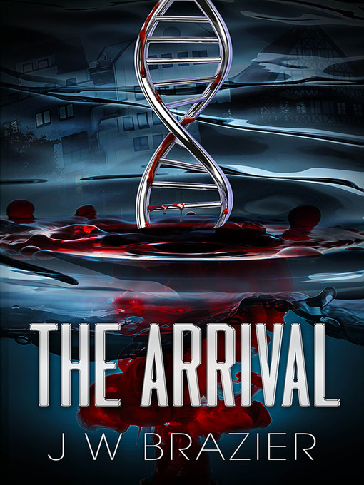 Title details for The Arrival by J. W Brazier - Available
